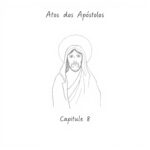 Atos dos Apóstolos Capítulo 8: Análise, Versículos-Chave e Reflexão Católica Atos dos Apóstolos Capítulo 8: Análise, Versículos-Chave e Reflexão Católica
