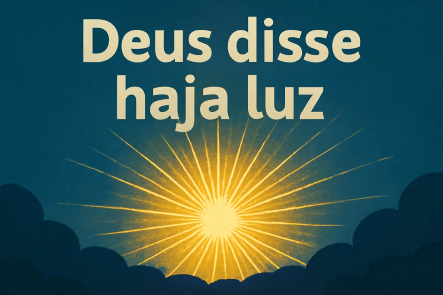 Deus Disse Haja Luz: Significado, Contexto e Lições da Criação