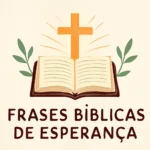 Frases bíblicas de esperança: mensagens que fortalecem a fé frases bíblicas de esperança