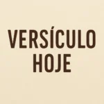 Versículo Hoje: Leia o Versículo do Dia para Inspirar Seu Dia versículo hoje