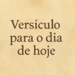 Versículo para o dia de hoje: mensagem de fé para começar bem o dia versículo para o dia de hoje