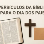 Versículos da Bíblia para o Dia dos Pais: mensagens de amor, fé e bênçãos versículos da bíblia para o dia dos pais
